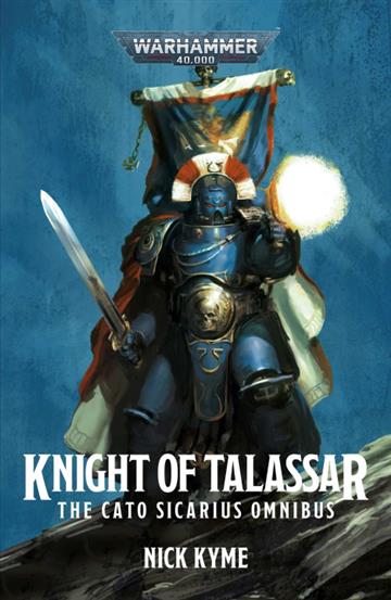 Knjiga Knight of Talassar: The Cato Sicarius Omnibus autora Nick Kyme izdana 2023 kao  dostupna u Knjižari Znanje.