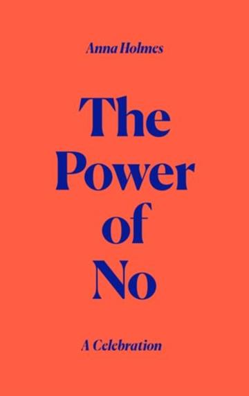Knjiga Power of No autora Anna Holmes izdana 2026 kao  dostupna u Knjižari Znanje.