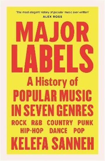 Knjiga Major Labels: History of Popular Music in 7 Genres autora Kelefa Sanneh izdana 2021 kao meki uvez dostupna u Knjižari Znanje.