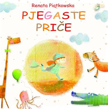 Knjiga Pjegaste priče autora Renata Piatkowska izdana 2017 kao tvrdi uvez dostupna u Knjižari Znanje.