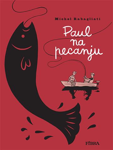 Knjiga Paul na pecanju autora Michel Rabagliati izdana 2017 kao tvrdi uvez dostupna u Knjižari Znanje.