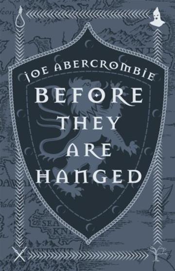 Knjiga Before They Are Hanged autora Joe Abercrombie izdana 2017 kao tvrdi uvez dostupna u Knjižari Znanje.