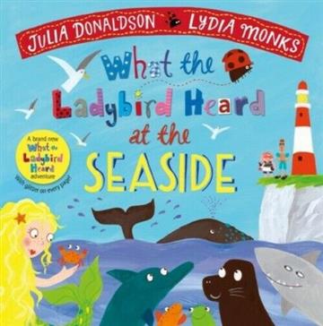 Knjiga What the Ladybird Heard at the Seaside autora Donaldson, Julia izdana 2020 kao meki uvez dostupna u Knjižari Znanje.