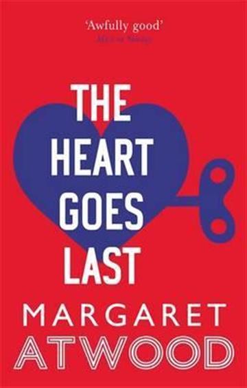 Knjiga The Heart Goes Last autora Margaret Atwood izdana 2016 kao meki uvez dostupna u Knjižari Znanje.