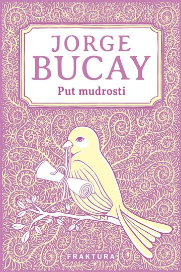Knjiga Put mudrosti autora Jorge Bucay izdana 2023 kao meki uvez dostupna u Knjižari Znanje.