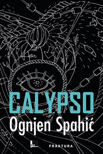 Knjiga Calypso autora Ognjen Spahić izdana 2017 kao tvrdi uvez dostupna u Knjižari Znanje.