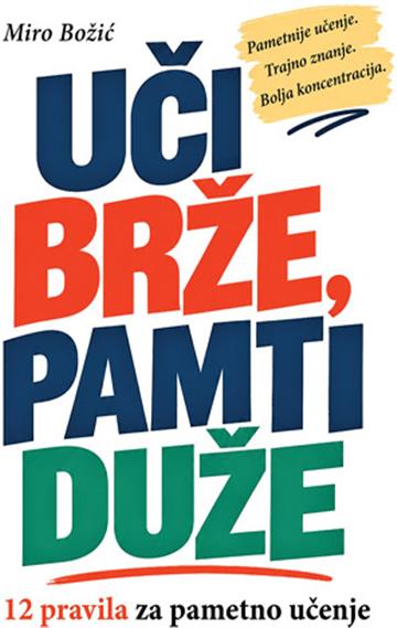 Knjiga Uči brže, pamti duže autora Miro Božić izdana 2026 kao meki uvez dostupna u Knjižari Znanje.