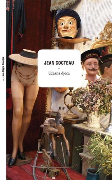 Knjiga Užasna djeca: roman autora Jean Cocteau izdana 2012 kao tvrdi uvez dostupna u Knjižari Znanje.