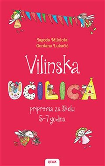 Knjiga Vilinska učilica
Priprema za školu 5-7 godina autora Jagoda Miloloža Gordana Lukačić izdana 2022 kao meki uvez dostupna u Knjižari Znanje.