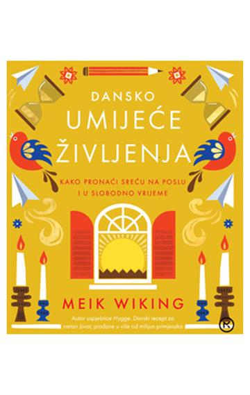 Knjiga Dansko umijeće življenja autora Meik Wiking izdana 2024 kao tvrdi dostupna u Knjižari Znanje.