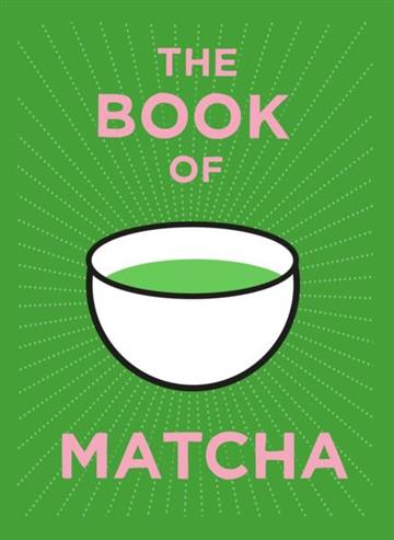 Knjiga Book of Matcha autora Teapigs izdana 2026 kao tvrdi uvez dostupna u Knjižari Znanje.