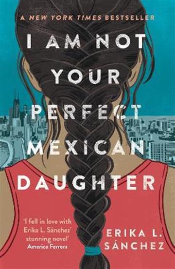 Knjiga I Am Not Your Perfect Mexican Daughter autora Erika L. Sánchez izdana 2022 kao meki uvez dostupna u Knjižari Znanje.