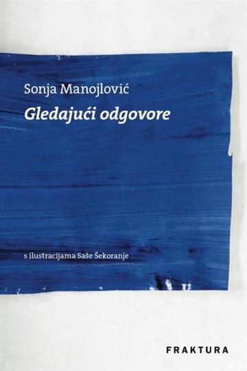 Knjiga Gledajući odgovore autora Sonja Manojlović izdana 2018 kao tvrdi uvez dostupna u Knjižari Znanje.