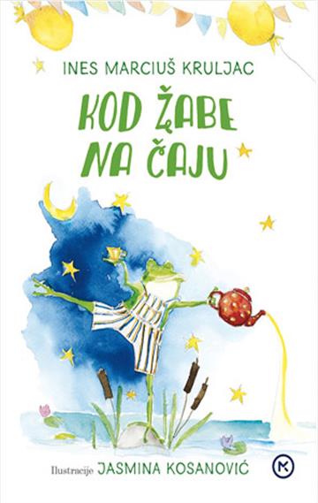 Knjiga Kod žabe na čaju autora Ines Marciuš Kruljac, Jasmina Kosanović izdana 2026 kao tvrdi uvez dostupna u Knjižari Znanje.