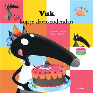 Knjiga Vuk koji je slavio rođendan autora Orianne Lallemand izdana 2018 kao meki uvez dostupna u Knjižari Znanje.
