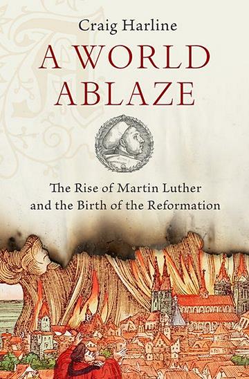 Knjiga A World Ablaze: The Rise of Martin Luther and the Birth of the Reformation autora Craig Harline izdana 2017 kao tvrdi uvez dostupna u Knjižari Znanje.
