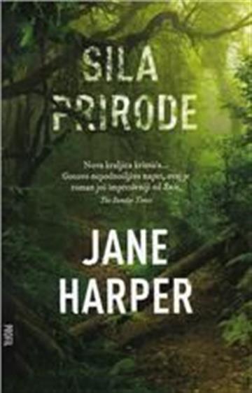 Knjiga Sila prirode autora Jane Harper izdana 2018 kao  dostupna u Knjižari Znanje.