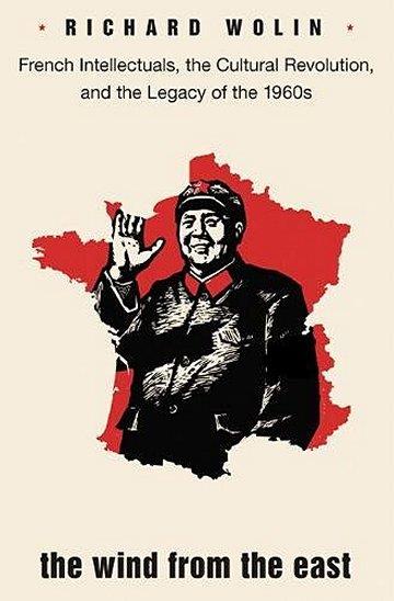 Knjiga The Wind From The East: French Intellectuals, The Cultural Revolution, And The Legacy Of The 1960s autora Richard Wolin izdana 2018 kao meki uvez dostupna u Knjižari Znanje.