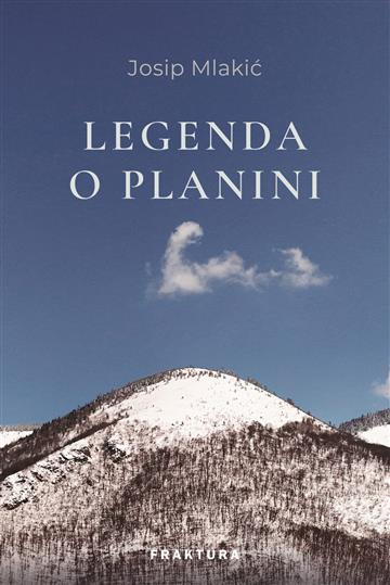 Knjiga Legenda o planini autora Josip Mlakić izdana 2026 kao tvrdi uvez dostupna u Knjižari Znanje.