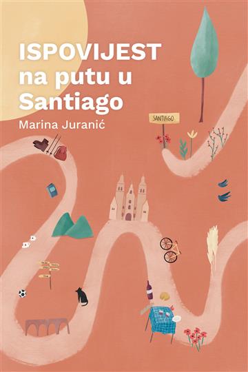 Knjiga Ispovijest na putu u Santiago autora Marina   Juranić izdana 2025 kao meki uvez dostupna u Knjižari Znanje.