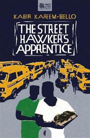 Knjiga Street Hawker's Apprentice autora Kabir Kareem-Bello izdana 2022 kao meki uvez dostupna u Knjižari Znanje.