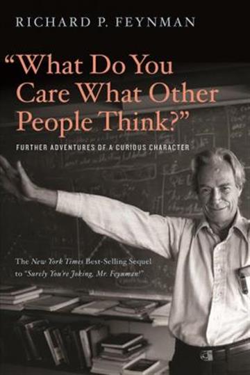 Knjiga What Do You Care What Other People Think? autora Richard P. Feynman izdana 2018 kao meki uvez dostupna u Knjižari Znanje.