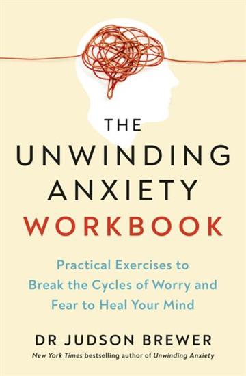 Knjiga Unwinding Anxiety Workbook autora Judson Brewer izdana 2025 kao  dostupna u Knjižari Znanje.