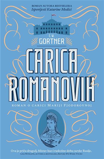 Knjiga Carica Romanovih autora C.W. Gortner izdana 2019 kao meki uvez dostupna u Knjižari Znanje.