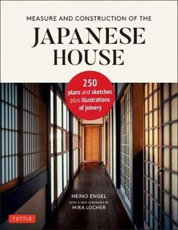 Knjiga Measure and Construvtion of The Japanese House autora Heino Engel izdana 2020 kao tvrdi uvez dostupna u Knjižari Znanje.