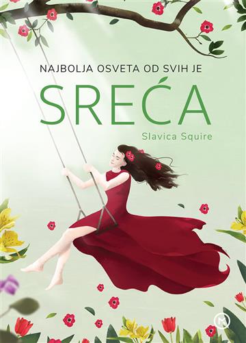 Knjiga Najbolja osveta od svih je sreća autora Slavica  Squire izdana 2018 kao meki uvez dostupna u Knjižari Znanje.
