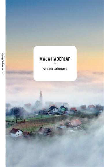 Knjiga Anđeo zaborava autora Maja Haderlap izdana 2019 kao tvrdi uvez dostupna u Knjižari Znanje.