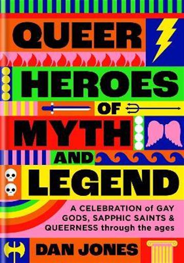 Knjiga Queer Heroes of Myth and Legend autora Dan Jones izdana 2023 kao tvrdi uvez dostupna u Knjižari Znanje.