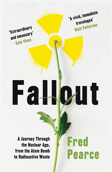 Knjiga Fallout: A Journey Through the Nuclear Age autora Fred Pearce izdana 2019 kao meki uvez dostupna u Knjižari Znanje.