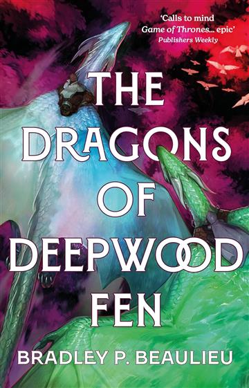 Knjiga Dragons of Deepwood Fen autora Bradley Beaulieu izdana 2024 kao meki uvez dostupna u Knjižari Znanje.