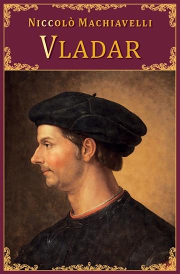 Knjiga Vladar autora Niccolo Machiavelli izdana 2026 kao tvrdi uvez dostupna u Knjižari Znanje.
