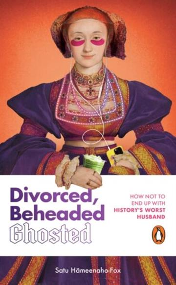 Knjiga Divorced, Beheaded, Ghosted autora Satu Hameenaho-Fox izdana 2026 kao tvrdi uvez dostupna u Knjižari Znanje.