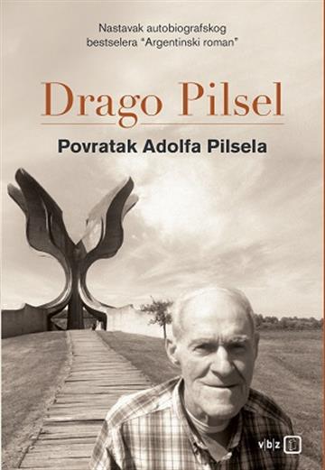 Knjiga Povratak Adolfa Pilsela autora Drago Pilsel izdana 2018 kao meki uvez dostupna u Knjižari Znanje.