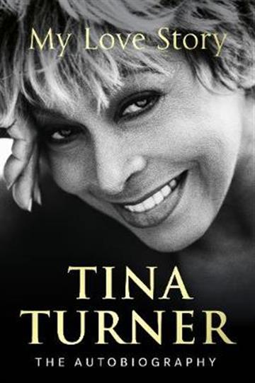 Knjiga Tina Turner: My Love Story autora Tina Turner izdana 2018 kao meki uvez dostupna u Knjižari Znanje.