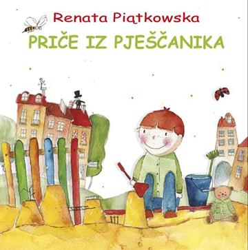 Knjiga Priče iz pješčanika autora Renata Piatkowska izdana 2016 kao tvrdi uvez dostupna u Knjižari Znanje.