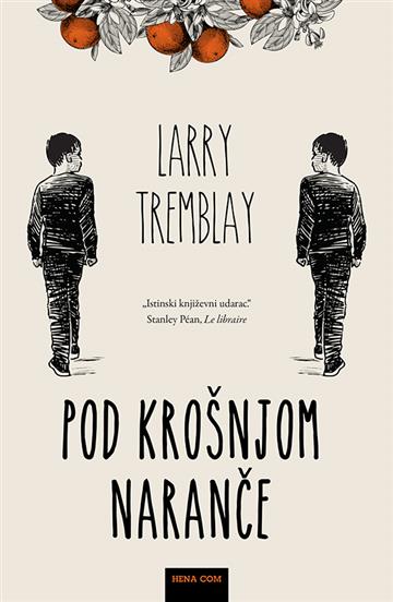 Knjiga Pod krošnjom naranče autora Larry Tremblay izdana 2021 kao tvrdi uvez dostupna u Knjižari Znanje.