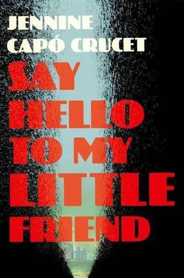 Knjiga Say Hello to My Little Friend autora Jennine Capó Crucet izdana 2024 kao meki uvez dostupna u Knjižari Znanje.
