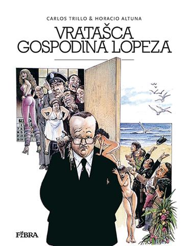 Knjiga Vratašca gospodina Lopeza autora Carlos Trillo, Horacio Altuna izdana 2014 kao tvrdi uvez dostupna u Knjižari Znanje.