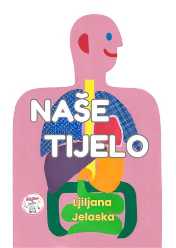 Knjiga Naše tijelo autora Ljiljana Jelaska izdana 2026 kao tvrdi uvez dostupna u Knjižari Znanje.