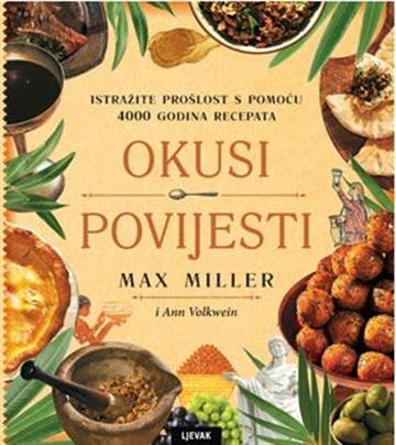 Knjiga Okusi povijesti autora Max Miller izdana 2024 kao tvrdi uvez dostupna u Knjižari Znanje.