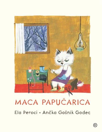 Knjiga Maca Papučarica autora Ela Peroci, Ančka Gošnik Godec izdana 2025 kao tvrdi uvez dostupna u Knjižari Znanje.