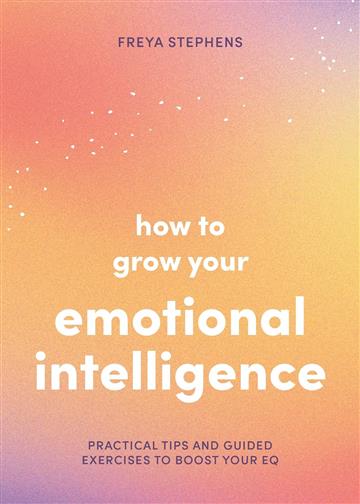 Knjiga How to Grow Your Emotional Intelligence autora Vie izdana 2024 kao meki uvez dostupna u Knjižari Znanje.