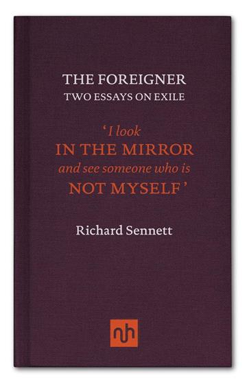 Knjiga Foreigner: Two Essays on Exile autora Richard Sennett izdana 2024 kao tvrdi dostupna u Knjižari Znanje.