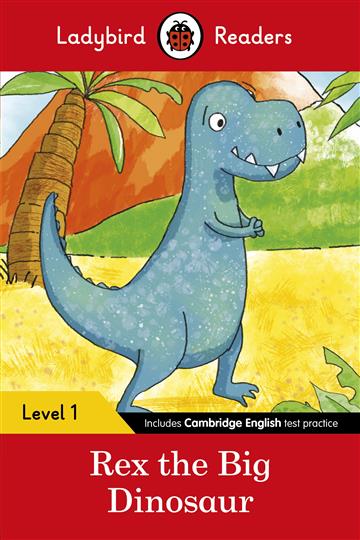 Knjiga Ladybird Readers Level 1 - Rex the Big Dinosaur autora Ladybird Reader izdana 2017 kao meki uvez dostupna u Knjižari Znanje.