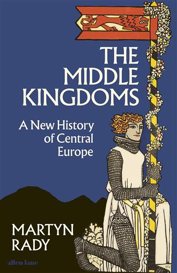 Knjiga The Middle Kingdoms autora Martyn Rady izdana 2023 kao tvrdi uvez dostupna u Knjižari Znanje.