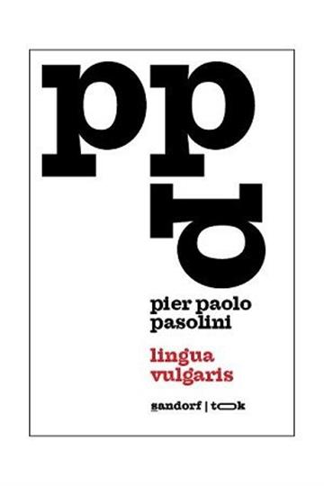 Knjiga Lingua vulgaris autora Pier Paolo Pasolini izdana 2022 kao meki uvez dostupna u Knjižari Znanje.